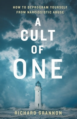 A Cult of One: How to Deprogram Yourself from Narcissistic Abuse - Paperback | Diverse Reads