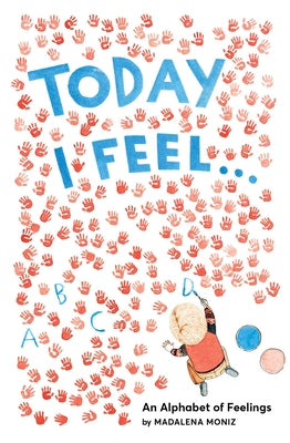 Today I Feel . . .: An Alphabet of Feelings - Hardcover | Diverse Reads