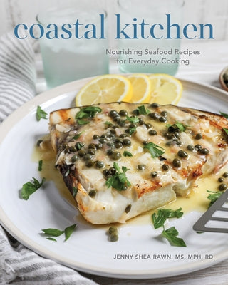 Coastal Kitchen: Nourishing Seafood Recipes for Everyday Cooking - Hardcover | Diverse Reads