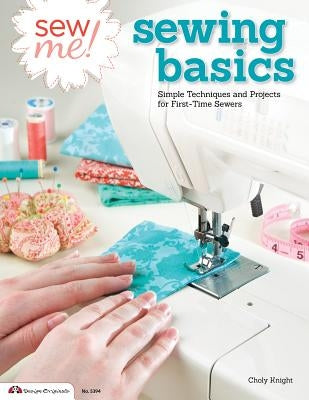 Sew Me! Sewing Basics: Simple Techniques and Projects for First-Time Sewers - Paperback | Diverse Reads