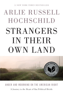 Strangers in Their Own Land: Anger and Mourning on the American Right - Hardcover | Diverse Reads