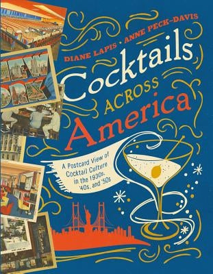 Cocktails Across America: A Postcard View of Cocktail Culture in the 1930s, '40s, and '50s - Hardcover | Diverse Reads
