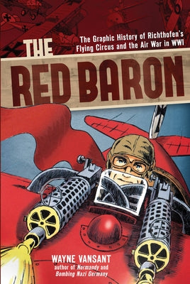 The Red Baron: The Graphic History of Richthofen's Flying Circus and the Air War in WWI - Paperback | Diverse Reads