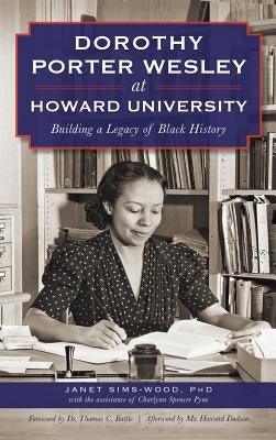 Dorothy Porter Wesley at Howard University: Building a Legacy of Black History - Hardcover | Diverse Reads