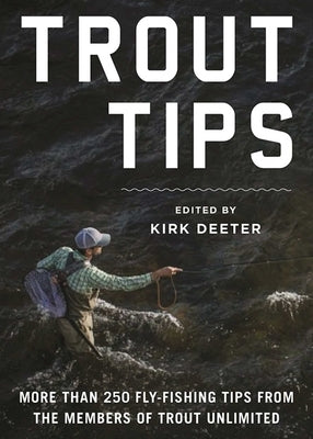 Trout Tips: More Than 250 Fly-Fishing Tips from the Members of Trout Unlimited - Hardcover | Diverse Reads