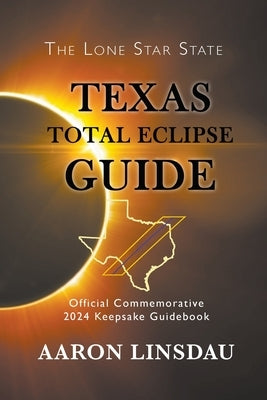 Texas Total Eclipse Guide: Official Commemorative 2024 Keepsake Guidebook - Paperback | Diverse Reads
