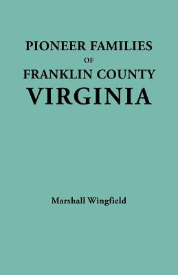 Pioneer Families of Franklin County, Virginia - Paperback | Diverse Reads