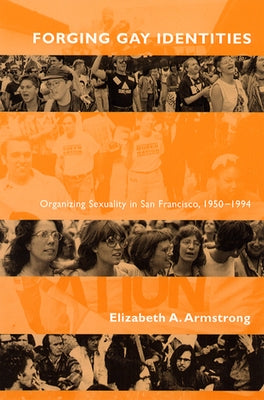 Forging Gay Identities: Organizing Sexuality in San Francisco, 1950-1994 - Paperback | Diverse Reads