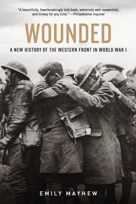 Wounded: A New History of the Western Front in World War I - Paperback | Diverse Reads