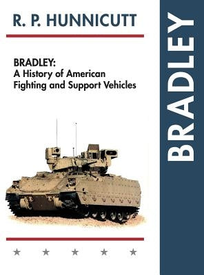 Bradley: A History of American Fighting and Support Vehicles - Hardcover | Diverse Reads