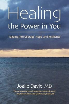 Healing the Power in You: Tapping into Courage, Hope, and Resilience - Paperback | Diverse Reads