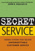 Secret Service: Hidden Systems That Deliver Unforgettable Customer Service - Paperback | Diverse Reads