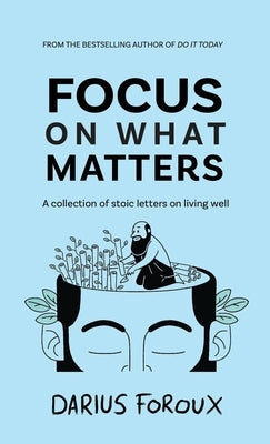 Focus on What Matters: A Collection of Stoic Letters on Living Well - Hardcover | Diverse Reads