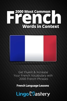2000 Most Common French Words in Context: Get Fluent & Increase Your French Vocabulary with 2000 French Phrases - Paperback | Diverse Reads