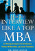 How to Interview Like a Top MBA: Job-Winning Strategies From Headhunters, Fortune 100 Recruiters, and Career Counselors: Job-Winning Strategies From Headhunters, Fortune 100 Recruiters, and Career Counselors / Edition 1 - Paperback | Diverse Reads
