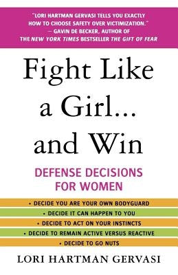 Fight Like a Girl...and Win: Defense Decisions for Women - Paperback | Diverse Reads
