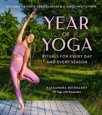 Year of Yoga: Rituals for Every Day and Every Season (Yoga with Kassandra, Yin Yoga, Vinyasa Yoga, Lunar Yoga) - Paperback | Diverse Reads