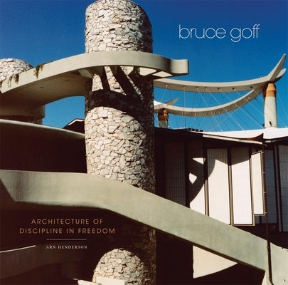 Bruce Goff: Architecture of Discipline in Freedom - Hardcover | Diverse Reads