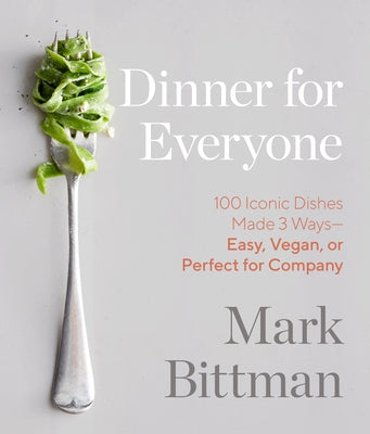 Dinner for Everyone: 100 Iconic Dishes Made 3 Ways--Easy, Vegan, or Perfect for Company: A Cookbook - Hardcover | Diverse Reads