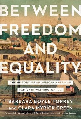 Between Freedom and Equality: The History of an African American Family in Washington, DC - Hardcover |  Diverse Reads