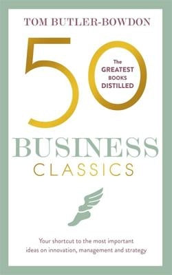 50 Business Classics: Your shortcut to the most important ideas on innovation, management and strategy - Paperback | Diverse Reads