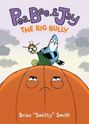 Pea, Bee, & Jay #6: The Big Bully - Hardcover | Diverse Reads