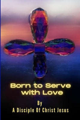 Born to Serve with Love - Paperback | Diverse Reads