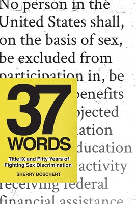 37 Words: Title IX and Fifty Years of Fighting Sex Discrimination - Hardcover | Diverse Reads