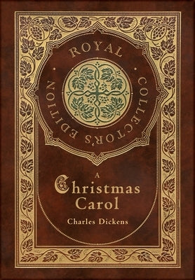 A Christmas Carol (Royal Collector's Edition) (Illustrated) (Case Laminate Hardcover with Jacket) - Hardcover | Diverse Reads
