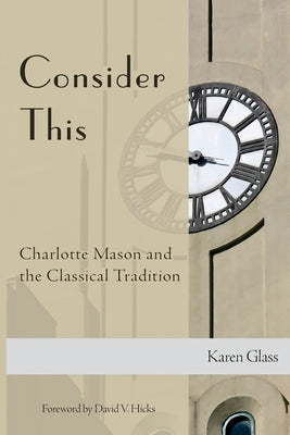 Consider This: Charlotte Mason and the Classical Tradition - Paperback | Diverse Reads
