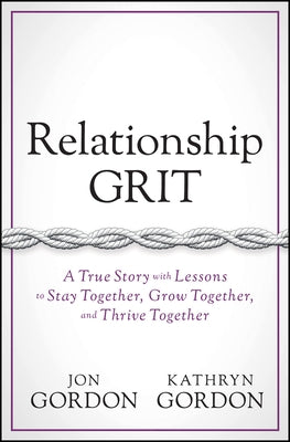 Relationship Grit: A True Story with Lessons to Stay Together, Grow Together, and Thrive Together - Hardcover | Diverse Reads