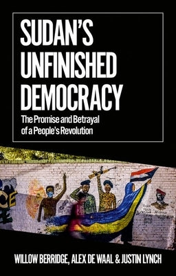 Sudan's Unfinished Democracy: The Promise and Betrayal of a People's Revolution - Paperback | Diverse Reads
