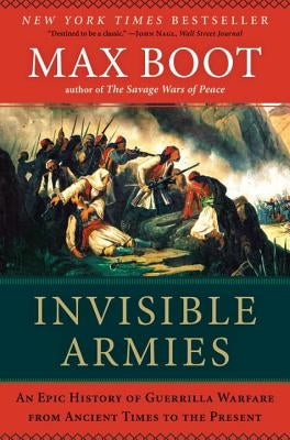 Invisible Armies: An Epic History of Guerrilla Warfare from Ancient Times to the Present - Paperback | Diverse Reads