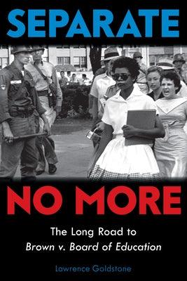 Separate No More: The Long Road to Brown V. Board of Education (Scholastic Focus) - Hardcover |  Diverse Reads
