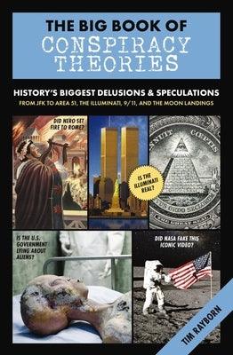 The Big Book of Conspiracy Theories: History's Biggest Delusions and Speculations, from JFK to Area 51, the Illuminati, 9/11, and the Moon Landings - Hardcover | Diverse Reads