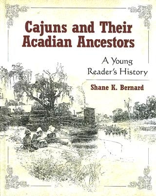 Cajuns and Their Acadian Ancestors: A Young Reader's History - Hardcover | Diverse Reads