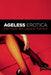 Ageless Erotica - Paperback | Diverse Reads