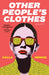 Other People's Clothes - Paperback | Diverse Reads