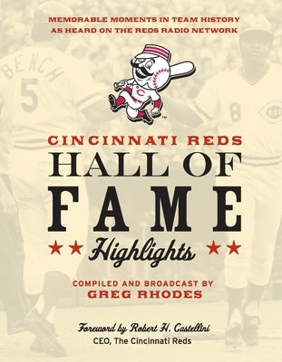 Cincinnati Reds Hall of Fame Highlights: Memorable Moments in Team History as Heard on the Reds Radio Network - Hardcover | Diverse Reads