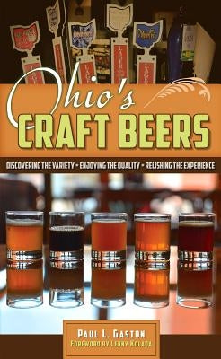 Ohio's Craft Beer's: Discovering the Variety, Enjoying the Quality, Relishing the Experience - Paperback | Diverse Reads
