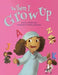When I Grow Up - Hardcover | Diverse Reads