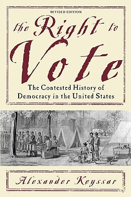 The Right to Vote: The Contested History of Democracy in the United States - Paperback | Diverse Reads