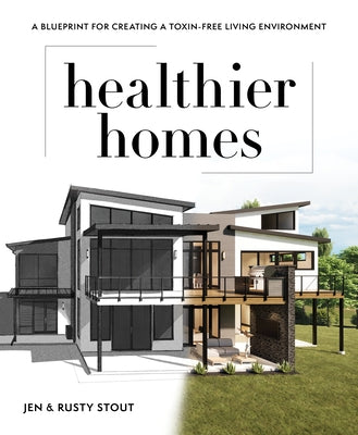 Healthier Homes: A Blueprint for Creating a Toxin-Free Living Environment - Paperback | Diverse Reads
