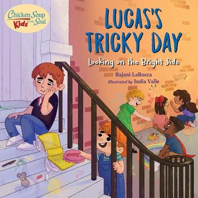 Chicken Soup for the Soul Kids: Lucas's Tricky Day: Looking on the Bright Side - Hardcover | Diverse Reads