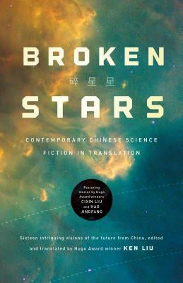 Broken Stars: Contemporary Chinese Science Fiction in Translation - Paperback | Diverse Reads