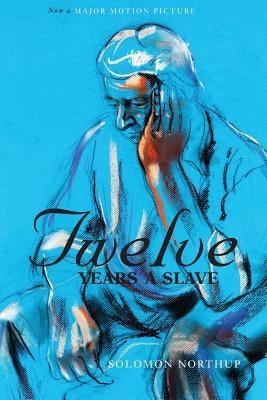 Twelve Years a Slave (the Original Book from Which the 2013 Movie '12 Years a Slave' Is Based) (Illustrated) - Paperback | Diverse Reads