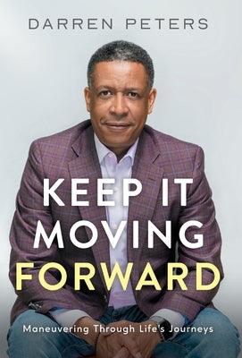 Keep it Moving Forward: Maneuvering Through Life's Journeys - Hardcover | Diverse Reads