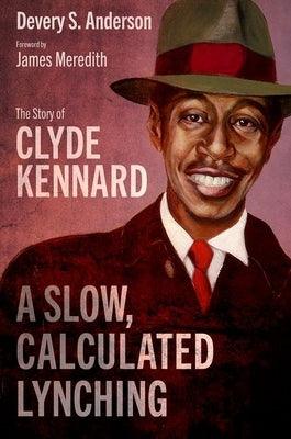 A Slow, Calculated Lynching: The Story of Clyde Kennard - Hardcover | Diverse Reads