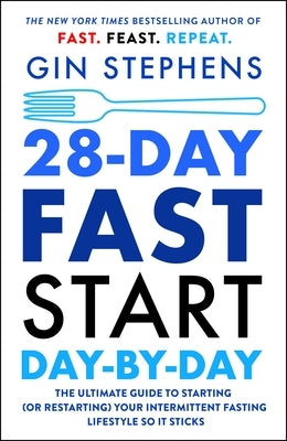 28-Day Fast Start Day-By-Day: The Ultimate Guide to Starting (or Restarting) Your Intermittent Fasting Lifestyle So It Sticks - Paperback | Diverse Reads