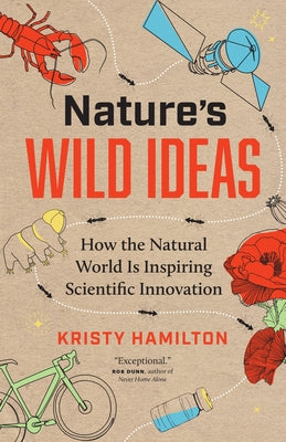 Nature's Wild Ideas: How the Natural World Is Inspiring Scientific Innovation - Paperback | Diverse Reads